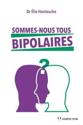 Sommes-nous tous bipolaires ?【電子書籍】[ ?lie Hantouche ]