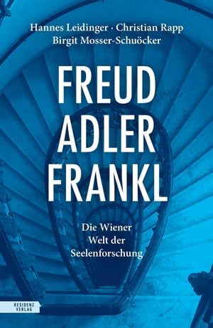 Freud ? Adler ? Frankl Die Wiener Welt der Seelenforschung