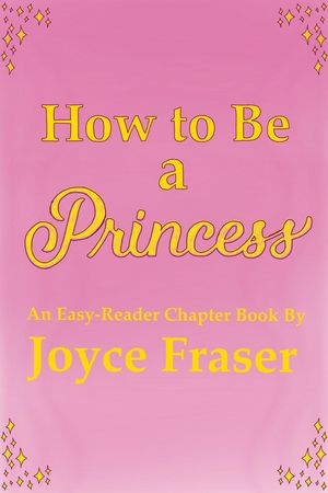 How to Be a Princess【電子書籍】[ Joyce Fraser ]