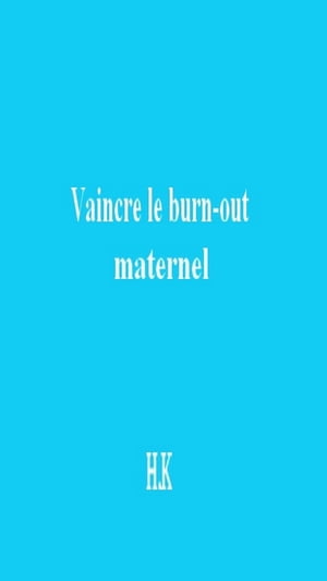 Vaincre le burn-out maternel