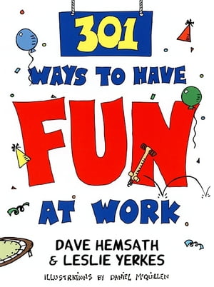 301 Ways to Have Fun At Work【電子書籍】[ Dave Hemsath ]