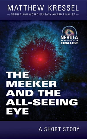 The Meeker and the All-Seeing EyeŻҽҡ[ Matthew Kressel ]
