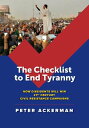 The Checklist to End Tyranny How Dissidents Will Win 21st Century Civil Resistance Campaigns【電子書籍】 Peter Ackerman