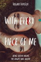 With Every Piece Of Me【電子書籍】[ TIFFANY ROYSTER ]