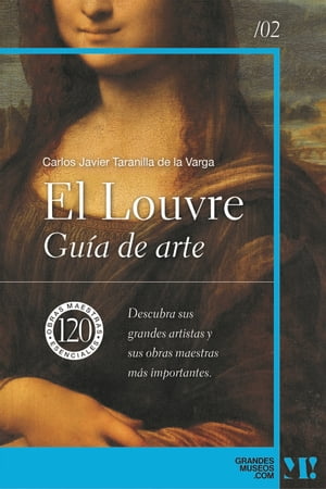 El Louvre. Gu?a de Arte 120 obras maestras esenciales
