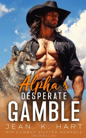 Alpha's Desperate Gamble: M|M Cowboy Shifter Rom