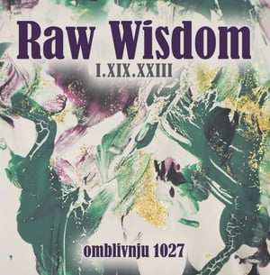 Raw Wisdom I.XIX.XXIII