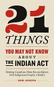 21 Things You May Not Know About the Indian Act Helping Canadians Make Reconciliation with Indigenous Peoples a Reality