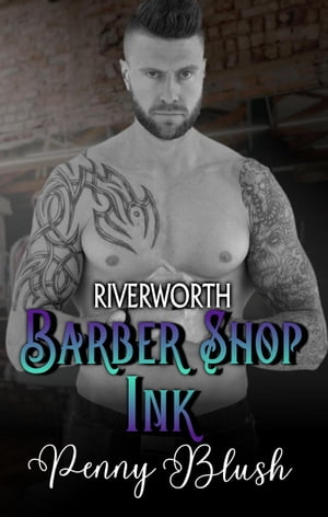 Barber Shop Ink Book 3: RiverworthŻҽҡ[ Penny Blush ]