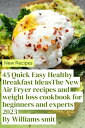 ŷKoboŻҽҥȥ㤨The New Air Fryer recipes and weight loss cookbook for beginners and experts 2023 By Williams smith The Ultimate Guide to Healthy Cooking: Delicious Air Fryer Recipes for Weight Loss and Better Eating Habits