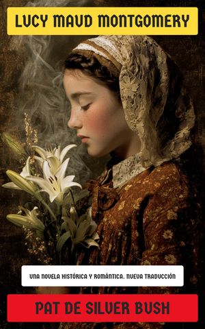 ŷKoboŻҽҥȥ㤨Pat de Silver Bush Una novela hist?rica y rom?nticaŻҽҡ[ Lucy Maud Montgomery ]פβǤʤ150ߤˤʤޤ