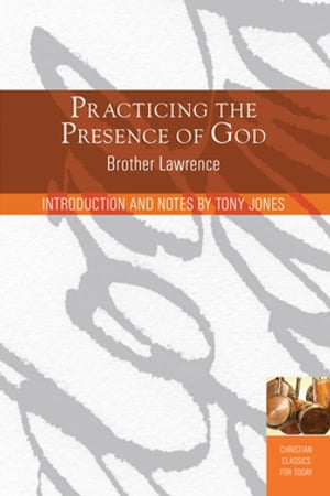 Practicing the Presence of God: Learn to Live Moment-by-Moment Learn to Live Moment-by-Moment