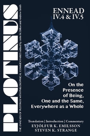 PLOTINUS Ennead VI.4 VI.5 On the Presence of Being, One and the Same, Everywhere as a Whole【電子書籍】 Eyjolfur Strange, Steven Emilsson