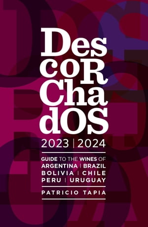 Descorchados 2023 Guide to the wines of Argentin