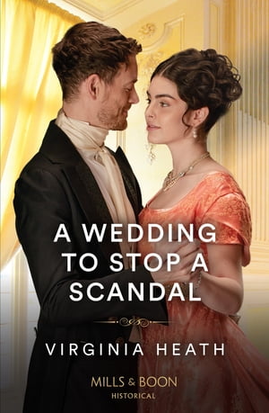 A Wedding To Stop A Scandal (A Very Village Scandal, Book 3) (Mills & Boon Historical)【電子書籍】[ Virginia Heath ]