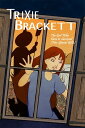 Trixie Brackett The Girl Who Dare to Survived (Her Special Gifts)【電子書籍】[ L. J. T...