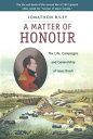 A Matter of Honour The Life, Campaigns and Generalship of Isaac Brock【電子書籍】[ Jon...