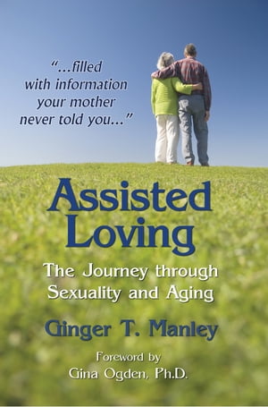 Assisted Loving: The Journey through Sexuality and Aging