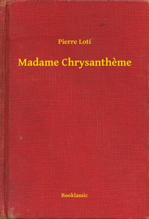 Madame Chrysantheme【電子書籍】[ Pierre Lo