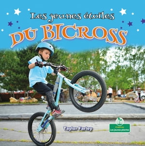 Les jeunes ?toiles du bi-cross (Little Stars BMX Bikes)【電子書籍】[ Taylor Farley ]