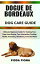 DOGUE DE BORDEAUX DOG CARE GUIDE Ultimate Beginners Guide To Training Your Dogs from Buying, Care, Interaction, Feeding, Health, Grooming, Obedience, Love And MoreŻҽҡ[ Fidda Fiona ]