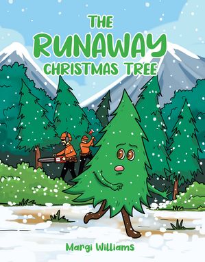 The Runaway Christmas Tree【電子書籍】[ Margi Williams ]