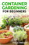 CONTAINER GARDENING FOR BEGINNERS