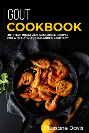 GOUT Cookbook 40+Stew, Roast and Casserole recip