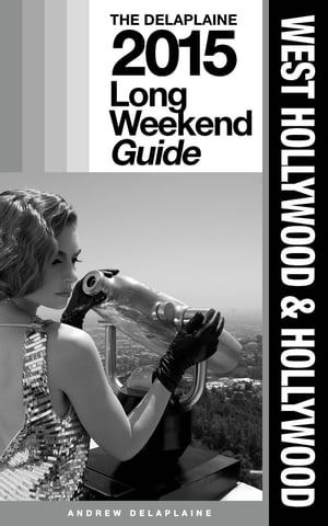 WEST HOLLYWOOD & HOLLYWOOD - The Delaplaine 2015 Long Weekend Guide