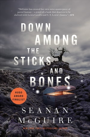 Down Among the Sticks and BonesŻҽҡ[ Seanan McGuire ]