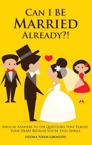 ŷKoboŻҽҥȥ㤨CAN I BE MARRIED ALREADY?! Biblical answers to the questions that plague your heart because you're still singleŻҽҡ[ Ifeoma Nkem-Gbemudu ]פβǤʤ650ߤˤʤޤ