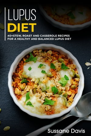 Lupus Diet 40+Stew, Roast and Casserole recipes 