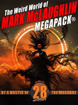 The Weird World of Mark McLaughlin MEGAPACK? 28 