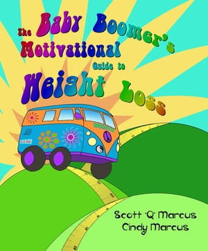 The Baby Boomer's Motivational Guide to Weight Loss【電子書籍】[ Scott 