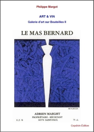 LE MAS BERNARD - La famille MAEGHT, les Arts et les Artistes Galerie d'Art sur Bouteilles 2