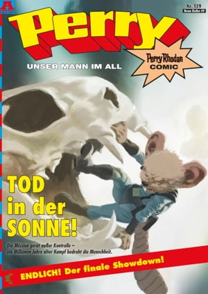 Perry - unser Mann im All 139: Tod in der Sonne! Perry Rhodan ComicŻҽҡ[ Kai Hirdt ]