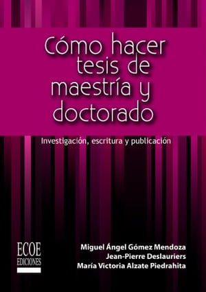 C?mo hacer tesis de maestr?a y doctorado Investigaci?n, escritura y publicaci?n