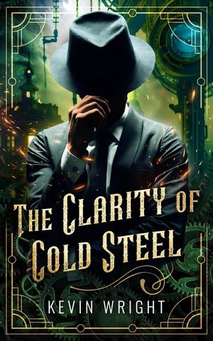 The Clarity of Cold Steel Tales of the Machine City, #1【電子書籍】[ Kevin Wright ]