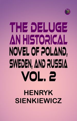 ŷKoboŻҽҥȥ㤨The Deluge An Historical Novel of Poland, Sweden, and Russia. Vol. 2Żҽҡ[ Henryk Sienkiewicz ]פβǤʤ158ߤˤʤޤ