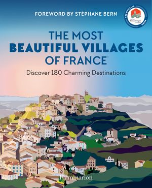 The Most Beautiful Villages of France【電子書籍】[ Les Plus beaux villages de France ]