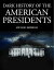 Dark History of the American Presidents