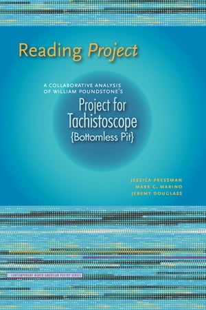 Reading Project A Collaborative Analysis of William Poundstone 039 s Project for Tachistoscope Bottomless Pit 【電子書籍】 Jessica Pressman