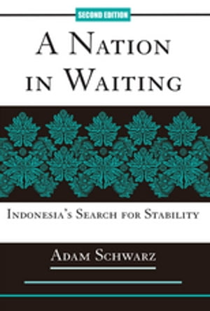 A Nation In Waiting Indonesia's Search For StabilityŻҽҡ[ Adam Schwarz ]
