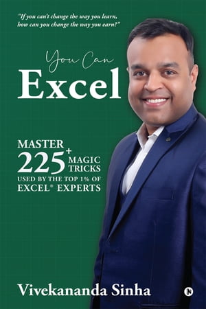 You Can Excel Master 225+ magic tricks used by the top 1% of Excel? Experts【電子書籍】[ Vivekananda Sinha ]