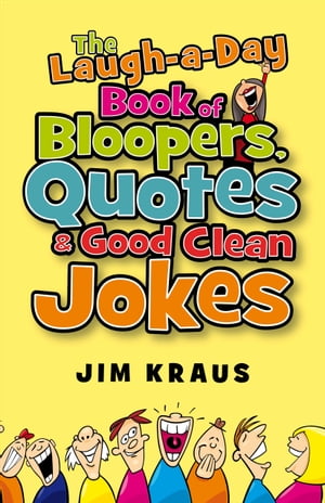 Laugh-a-Day Book of Bloopers, Quotes & Good Clean Jokes, The