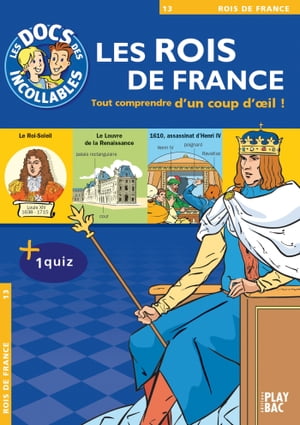 Les Incollables : Les Rois de France Tout comprendre d'un coup d'oeil !