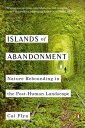 Islands of Abandonment Nature Rebounding in the Post-Human Landscape