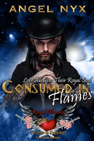 Consumed in Flames: Love Awakens Their Royal Soul: Royal Phoenix #3 Forged in Twilight Royal Phoenix