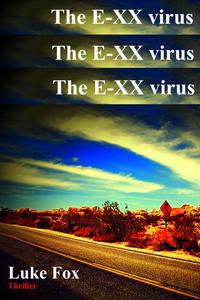 The E-XX virus【電子書籍】[ Luke Fox ]