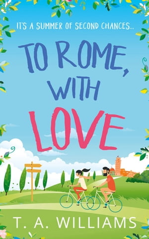 To Rome, with Love【電子書籍】[ T A Williams ]